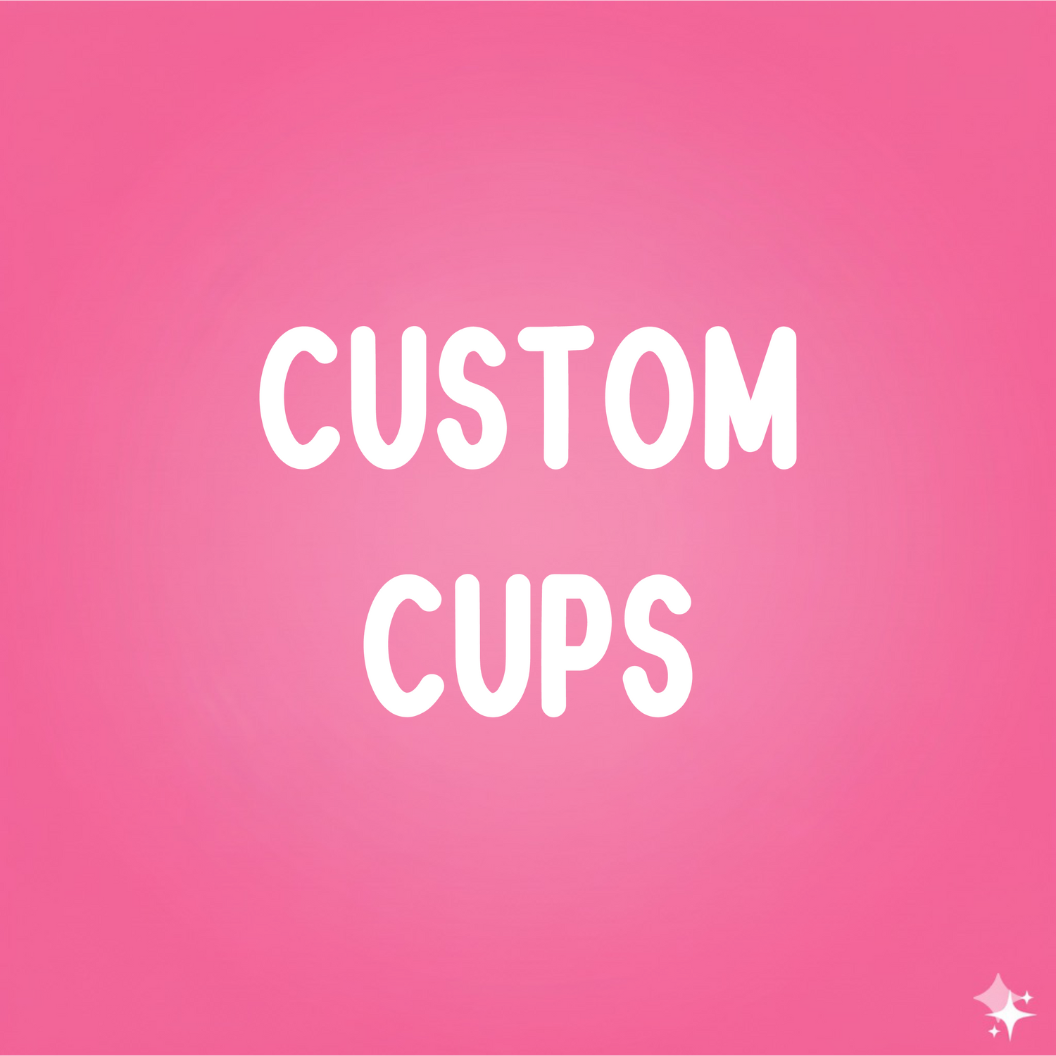 CUSTOM CUPS